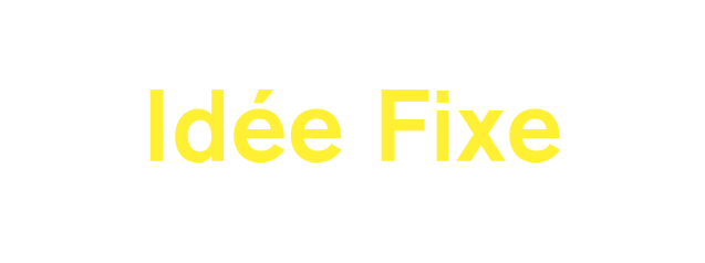 Idée Fixe