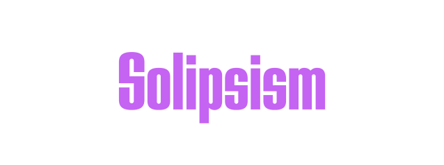 Solipsism